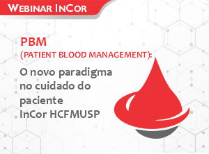 Webinar InCor: PBM (Patient Blood Management): O novo paradigma no cuidado do paciente InCor HCFMSUP